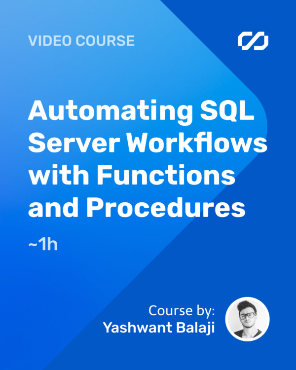 Automating SQL Server Workflows with Functions and Procedures
