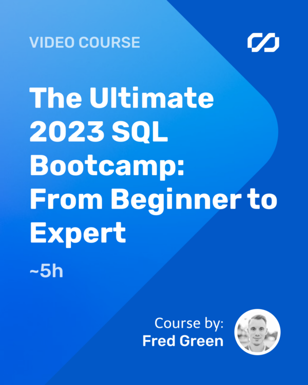The Ultimate 2023 SQL Bootcamp: From Beginner to Expert