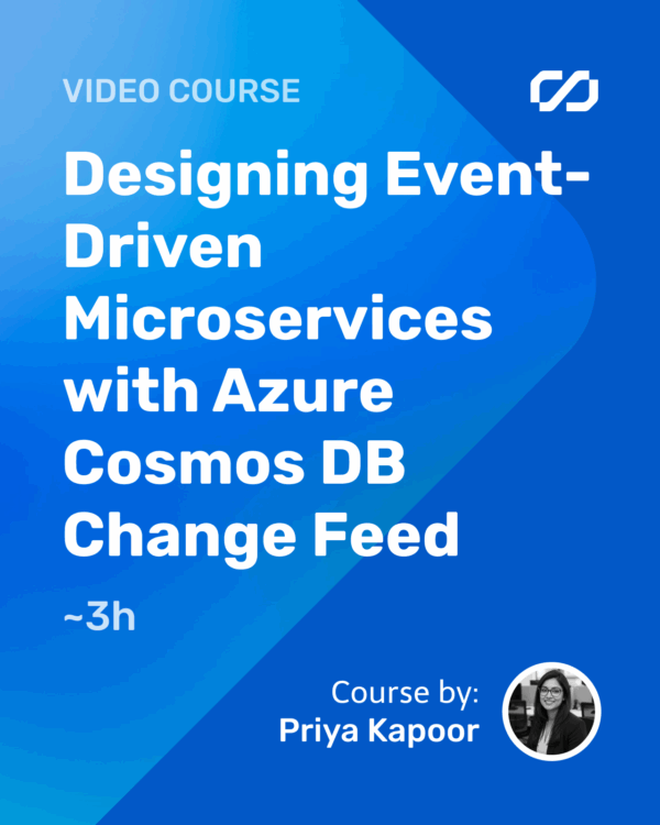 Designing Event-Driven Microservices with Azure Cosmos DB Change Feed