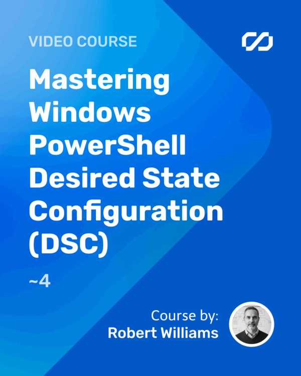 Mastering Windows PowerShell Desired State Configuration (DSC)