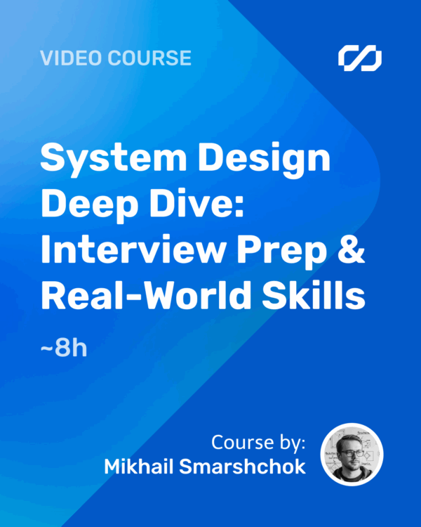 System Design Deep Dive: Interview Prep & Real-World Skills